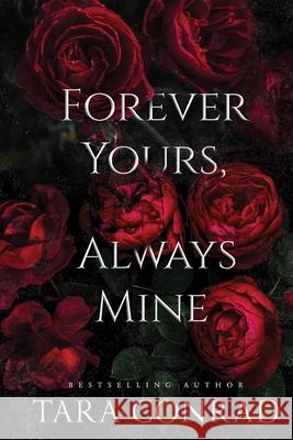 Forever Yours Always Mine Tara Conrad 9781959383338 His One, Her Only Publishing