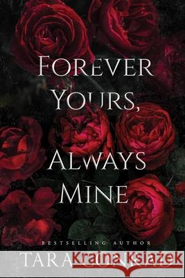 Forever Yours, Always Mine (Deluxe Edge Edition) Tara Conrad 9781959383529 His One, Her Only Publishing