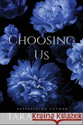 Choosing Us (Deluxe Edge Edition) Tara Conrad 9781959383543 His One, Her Only Publishing