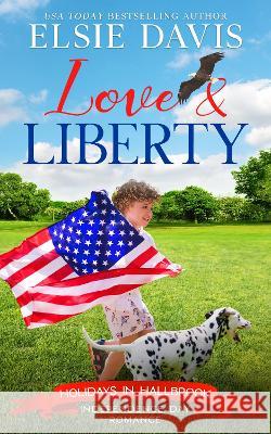 Love & Liberty Elsie Davis   9781959401001 Sweet Romance