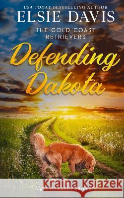 Defending Dakota Elsie Davis Heidi Shoham Alice Shepard 9781959401124