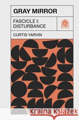 Gray Mirror: Fascicle I: Disturbance Curtis 9781959403555