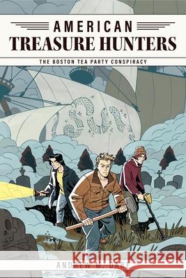 The Boston Tea Party Conspiracy Andrew M. Dare 9781959403791 Ark Press