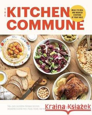 The Kitchen Commune: Delicious Meals to Heal and Nourish  9781959411185 Girl Friday Productions