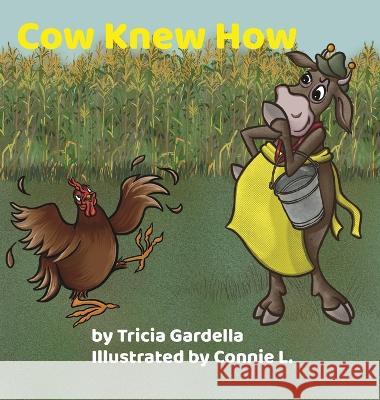 Cow Knew How Tricia Gardella Connie L  9781959412359 Tricia Gardella