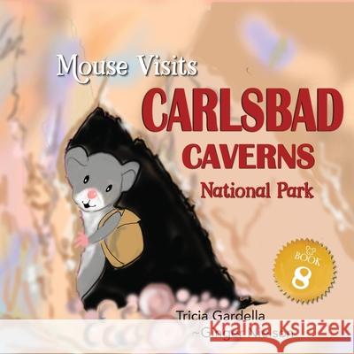 MOUSE Visits Carlsbad Caverns National Park Tricia Gardella Ginger Nielson 9781959412724 Tricia Gardella