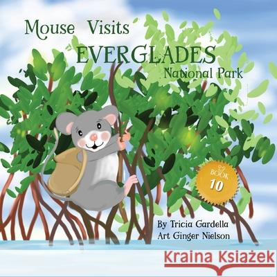 Mouse Visits Everglades National Park Tricia Gardella Ginger a. Nielson 9781959412878 Tricia Gardella