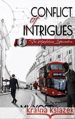 Conflict of Intrigues: The Marylebone Intersection ML Yost 9781959426004 Quondam Publishing
