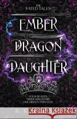 Ember Dragon Daughter R K Sampson   9781959427087 Aria James Publishing