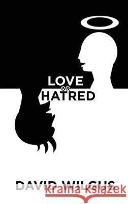 Love or Hatred David Wilgus 9781959434771