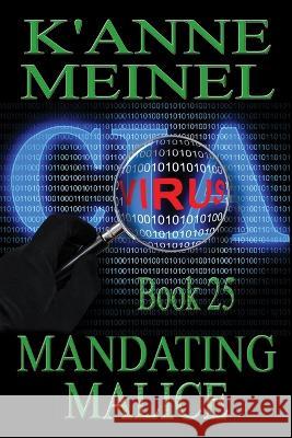 Mandating Malice K'Anne Meinel K'Anne Meinel  9781959436010 K'Anne Meinel Shadoe Publishing