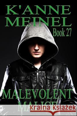 Malevolent Malice K'Anne Meinel K'Anne Meinel 9781959436041 K'Anne Meinel Shadoe Publishing