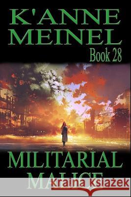 Militarial Malice K'Anne Meinel K'Anne Meinel  9781959436058 K'Anne Meinel Shadoe Publishing