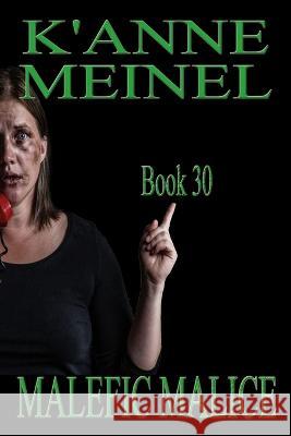 Malefic Malice K'Anne Meinel   9781959436072 K'Anne Meinel Shadoe Publishing