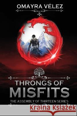 Throngs of Misfits Omayra Velez   9781959443032 Omayra Velez