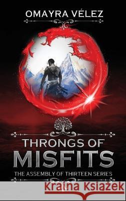 Throngs of Misfits, The Assembly of Thirteen, 2nd ed Omayra Velez   9781959443056 Omayra Velez