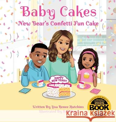 Baby Cakes: New Year's Confetti Fun Cake Lisa Renee Hutchins Rob Rice 9781959446200 Src Imagery LLC