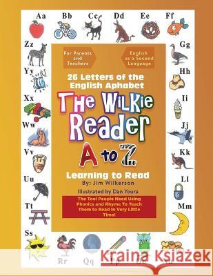 The Wilkie Reader: The English Alphabet from A to Z Jim Wilkerson 9781959450528