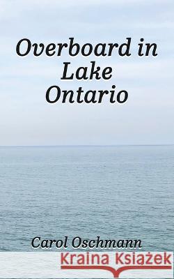 Overboard in Lake Ontario - First There Were Four: YA paranormal Adventure Carol Oschmann 9781959453178 Carol Oschmann