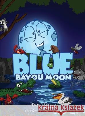 Blue Bayou Moon Danni Sparks 9781959453598