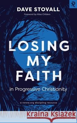 Losing My Faith in Progressive Christianity Alisa Childers Michael Tait Dave Stovall 9781959467403