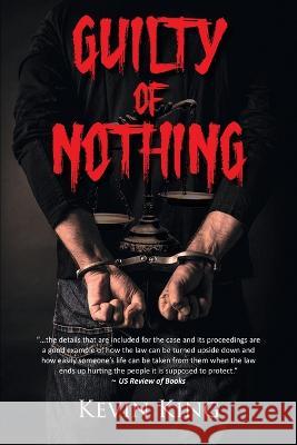 Guilty of Nothing Kevin King 9781959493952 Great Writers Media, LLC