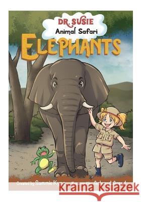 Dr. Susie Animal Safari - Elephants Sammie Kyng Achmad Arsad 9781959501091 Kyngdom LLC