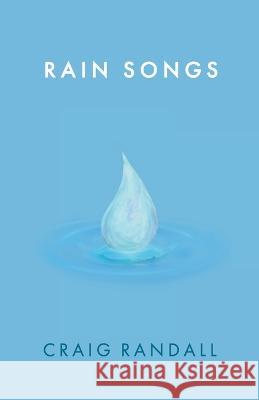 Rain Songs Craig Randall   9781959510895