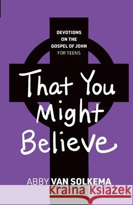 That You Might Believe Abby Va 9781959515500 Reformed Free Publishing Association