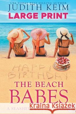 The Beach Babes: Large Print Edition Judith Keim 9781959529019