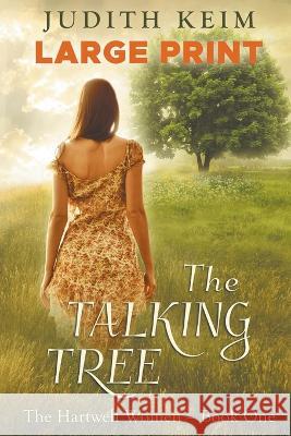 The Talking tree: Large Print Edition Judith Keim   9781959529033 Wild Quail Publishing