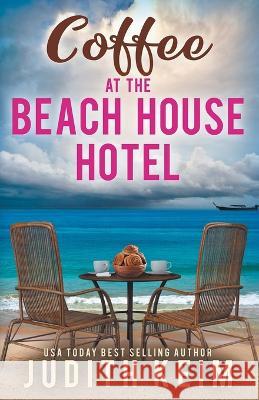 Coffee at The Beach House Hotel Judith Keim   9781959529217 Wild Quail Publishing