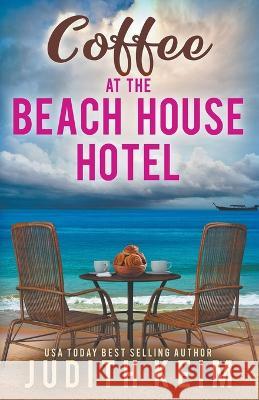 Coffee at The Beach House Hotel Judith Keim   9781959529231 Wild Quail Publishing