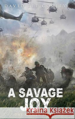 A Savage Joy David Lee Corley 9781959534013 White Mountain Commercial LLC