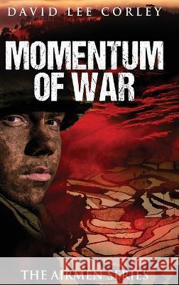 Momentum of War David L. Corley 9781959534051 White Mountain Commercial LLC