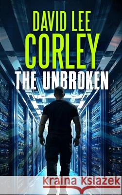 The Unbroken David Lee Corley 9781959534457 White Mountain Commercial LLC