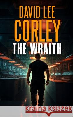 The Wraith David Lee Corley 9781959534464 White Mountain Commercial LLC