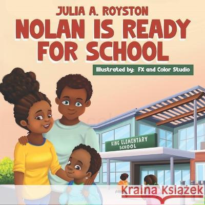 Nolan is Ready for School Julia a Royston, Fx and Color Studio 9781959543091 Bk Royston Publishing