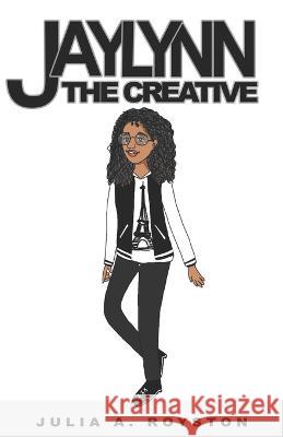 Jaylynn The Creative Sanghamitra Dasputa Julia a. Royston 9781959543114 Bk Royston Publishing