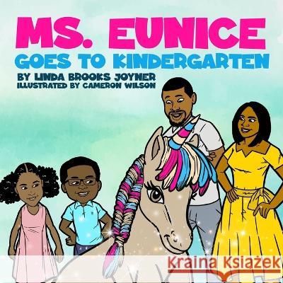 Ms. Eunice Goes to Kindergarten Cameron T Wilson Linda Brooks Joyner  9781959543374 Bk Royston Publishing