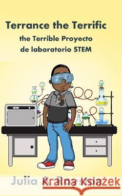 Terrance the Terrific the Terrible Proyecto de laboratorio STEM Julia a Royston   9781959543596 Bk Royston Publishing