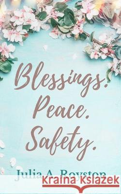 Blessings Peace Safety Julia a Royston 9781959543749