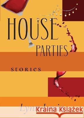 House Parties: Stories Lynn Levin 9781959556039