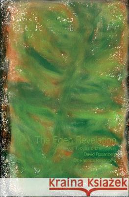 The Eden Revelation: An Evolutionary Novel David Rosenberg Rhonda Rosenberg 9781959556053