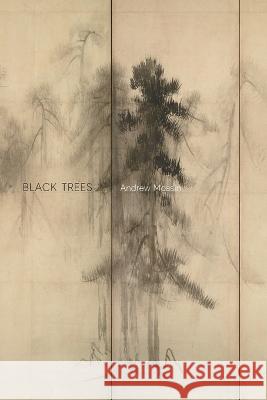 Black Trees Andrew Mossin 9781959556183 Spuyten Duyvil