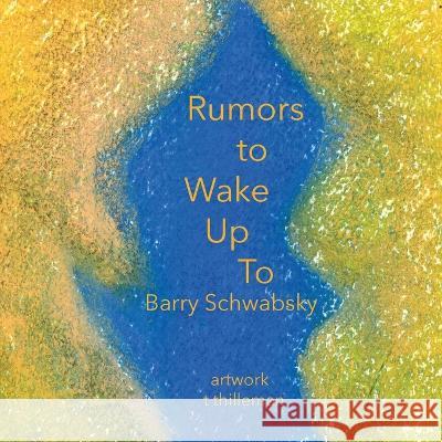 Rumors to Wake Up To Barry Schwabsky T Thilleman  9781959556725
