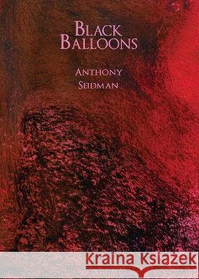 Black Balloons Anthony Seidman   9781959556770