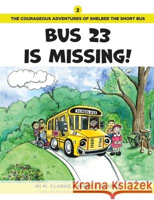 Bus 23 Is Missing Mi M. Clarke Mary J. Clarke 9781959563372 Maudlin Pond Press