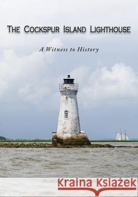 The Cockspur Island Lighthouse Robert A. Ciucevich 9781959563419 Maudlin Pond Press