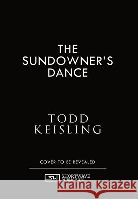 The Sundowner's Dance Todd Keisling 9781959565512